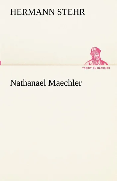 Обложка книги Nathanael Maechler, Hermann Stehr