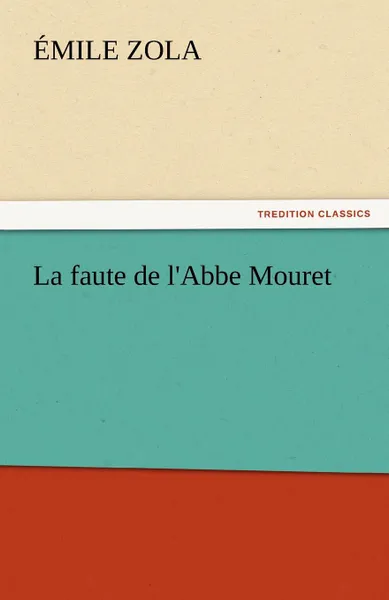 Обложка книги La Faute de L.Abbe Mouret, Emile Zola