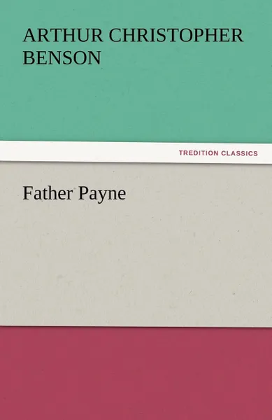 Обложка книги Father Payne, Arthur Christopher Benson