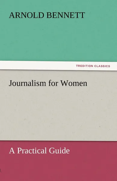 Обложка книги Journalism for Women, Arnold Bennett