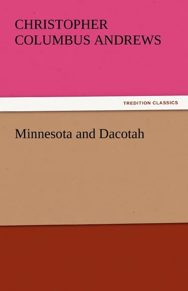 Обложка книги Minnesota and Dacotah, Christopher Columbus Andrews