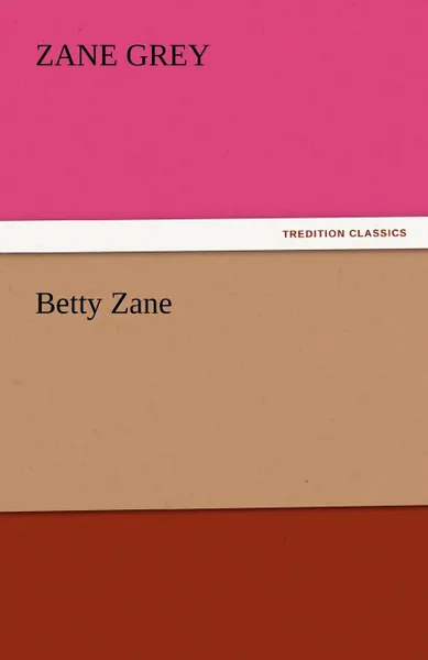 Обложка книги Betty Zane, Zane Grey