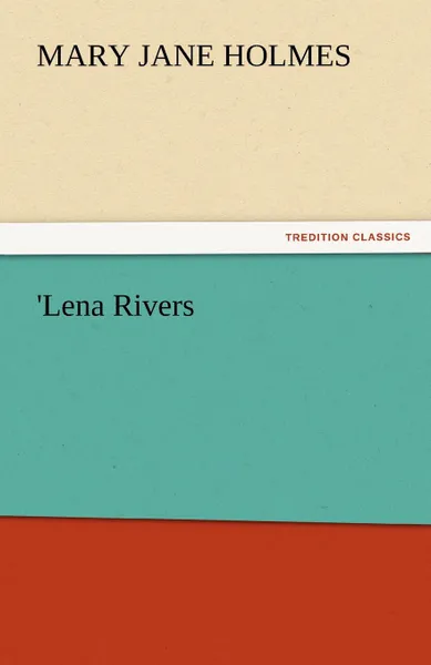 Обложка книги .Lena Rivers, Mary Jane Holmes