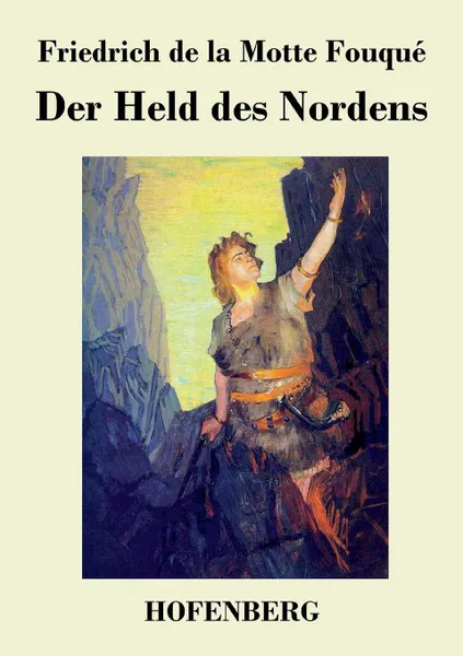 Обложка книги Der Held des Nordens, Friedrich de la Motte Fouqué