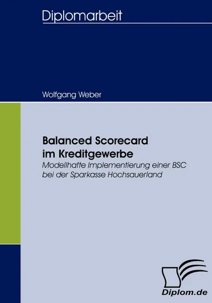 Обложка книги Balanced Scorecard im Kreditgewerbe, Wolfgang Weber