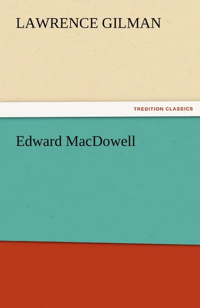 Обложка книги Edward MacDowell, Lawrence Gilman