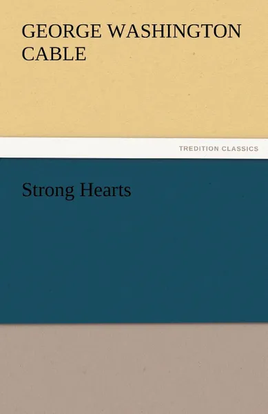 Обложка книги Strong Hearts, George Washington Cable