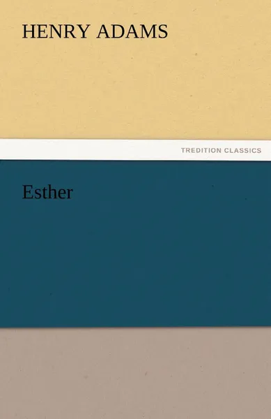 Обложка книги Esther, Henry Adams