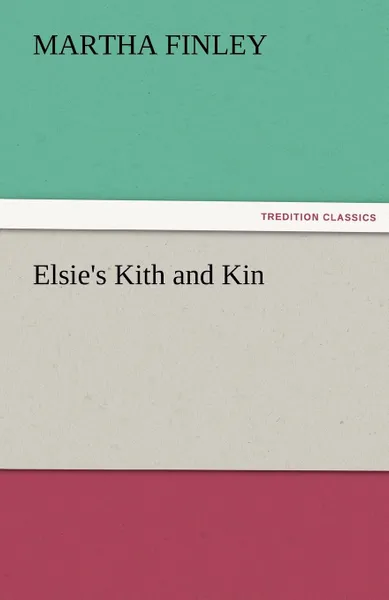 Обложка книги Elsie.s Kith and Kin, Martha Finley