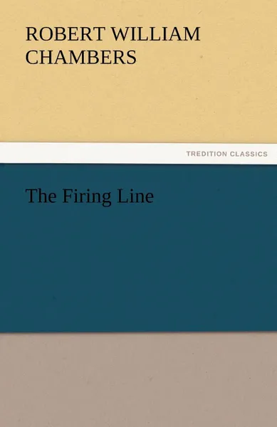 Обложка книги The Firing Line, Robert W. Chambers