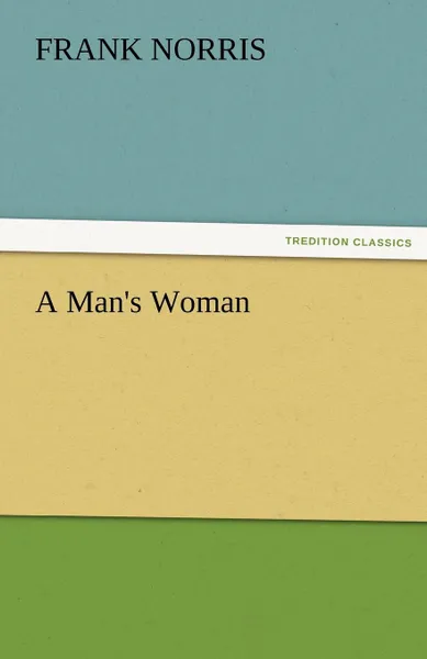 Обложка книги A Man.s Woman, Frank Norris