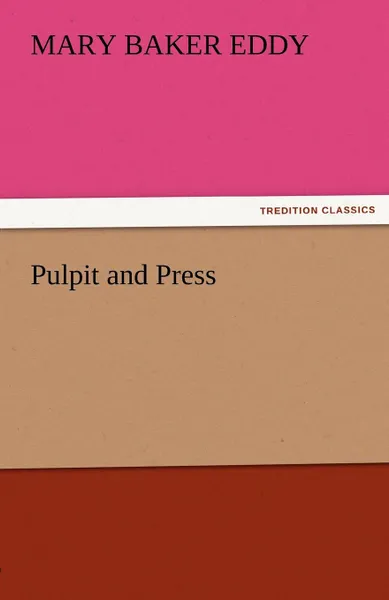 Обложка книги Pulpit and Press, Mary Baker Eddy