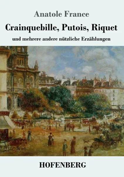 Обложка книги Crainquebille, Putois, Riquet, Anatole France