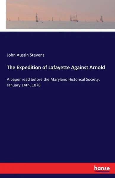 Обложка книги The Expedition of Lafayette Against Arnold, John Austin Stevens