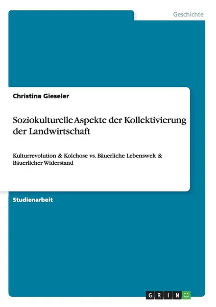 Обложка книги Soziokulturelle Aspekte der Kollektivierung der Landwirtschaft, Christina Gieseler