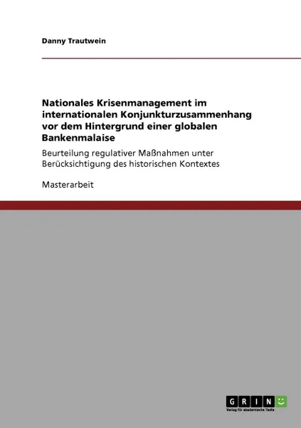 Обложка книги Nationales Krisenmanagement im internationalen Konjunkturzusammenhang vor dem Hintergrund einer globalen Bankenmalaise, Danny Trautwein