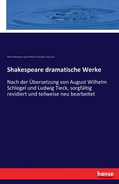 Обложка книги Shakespeare dramatische Werke, Ludwig Tieck, William Shakespeare, August Wilhelm von Schlegel