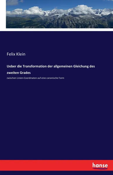 Обложка книги Ueber die Transformation der allgemeinen Gleichung des zweiten Grades, Felix Klein