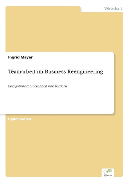 Обложка книги Teamarbeit im Business Reengineering, Ingrid Mayer