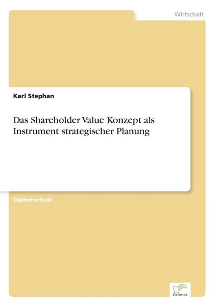 Обложка книги Das Shareholder Value Konzept als Instrument strategischer Planung, Karl Stephan