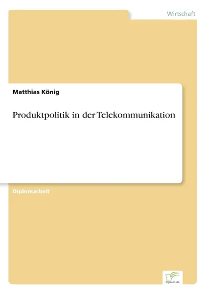 Обложка книги Produktpolitik in der Telekommunikation, Matthias König