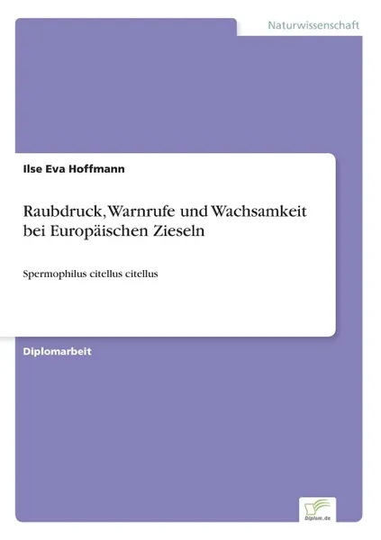 Обложка книги Raubdruck, Warnrufe und Wachsamkeit bei Europaischen Zieseln, Ilse Eva Hoffmann