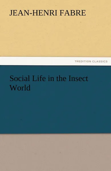 Обложка книги Social Life in the Insect World, Jean-Henri Fabre