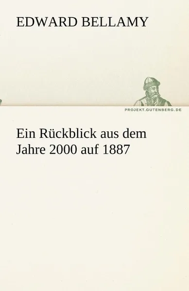 Обложка книги Ein Ruckblick aus dem Jahre 2000 auf 1887, Edward Bellamy