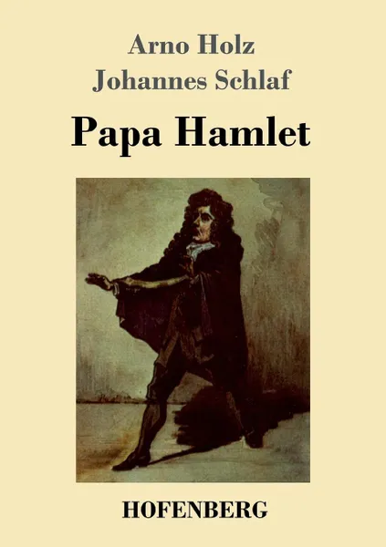 Обложка книги Papa Hamlet, Arno Holz, Johannes Schlaf