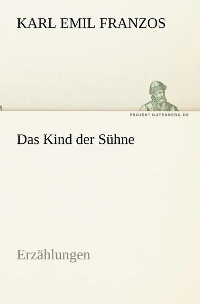 Обложка книги Das Kind Der Suhne, Karl Emil Franzos