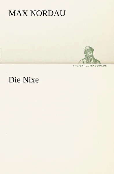 Обложка книги Die Nixe, Max Nordau