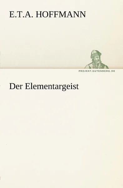 Обложка книги Der Elementargeist, E. T. a. Hoffmann