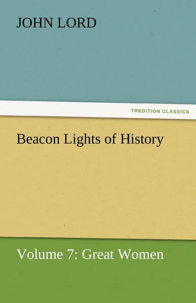 Обложка книги Beacon Lights of History, John Lord