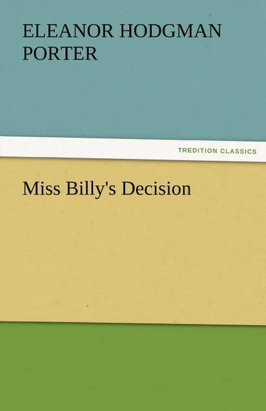 Обложка книги Miss Billy.s Decision, Eleanor H. Porter