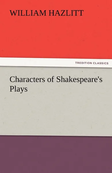 Обложка книги Characters of Shakespeare.s Plays, William Hazlitt
