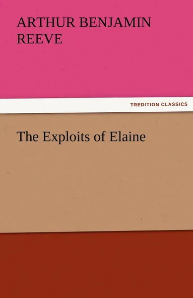 Обложка книги The Exploits of Elaine, Arthur Benjamin Reeve