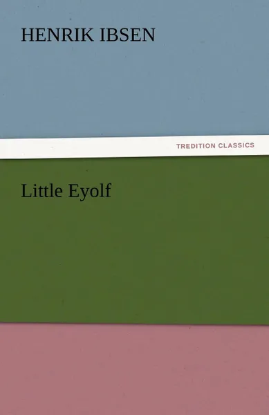 Обложка книги Little Eyolf, Henrik Johan Ibsen