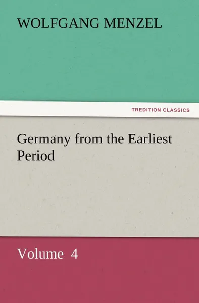 Обложка книги Germany from the Earliest Period, Wolfgang Menzel