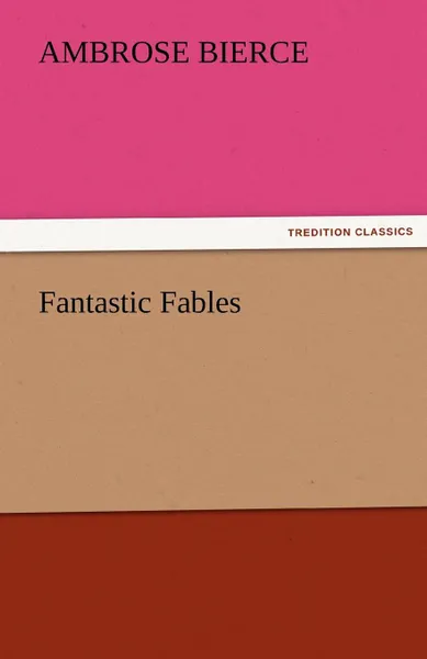 Обложка книги Fantastic Fables, Ambrose Bierce