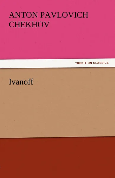 Обложка книги Ivanoff, Anton Pavlovich Chekhov