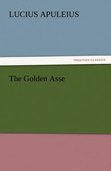 Обложка книги The Golden Asse, Lucius Apuleius