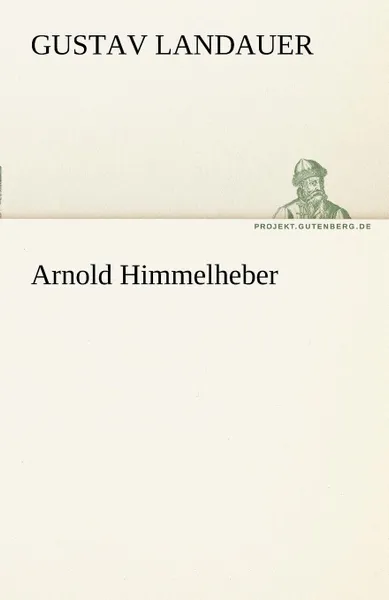 Обложка книги Arnold Himmelheber, Gustav Landauer