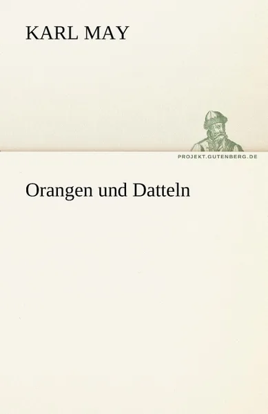 Обложка книги Orangen Und Datteln, Karl May