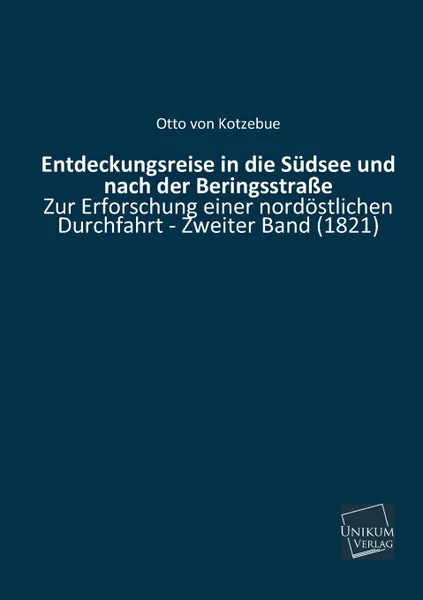 Обложка книги Entdeckungsreise in Die Sudsee Und Nach Der Beringsstrasse, Otto Von Kotzebue