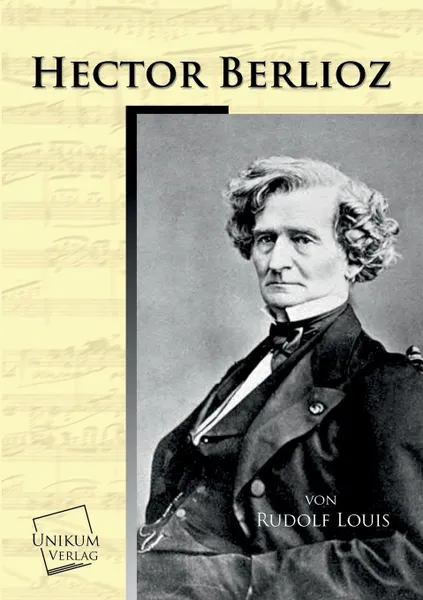 Обложка книги Hector Berlioz, Rudolf Louis