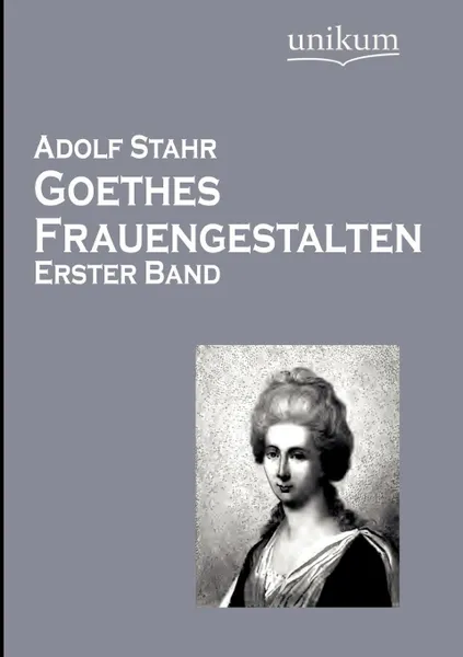 Обложка книги Goethes Frauengestalten, Adolf Stahr