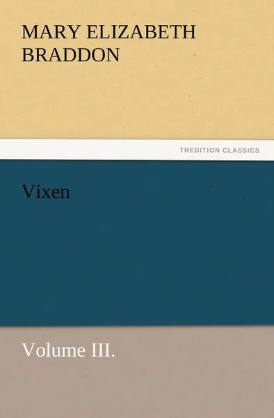 Обложка книги Vixen, Volume III., Mary Elizabeth Braddon