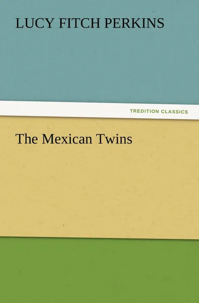 Обложка книги The Mexican Twins, Lucy Fitch Perkins