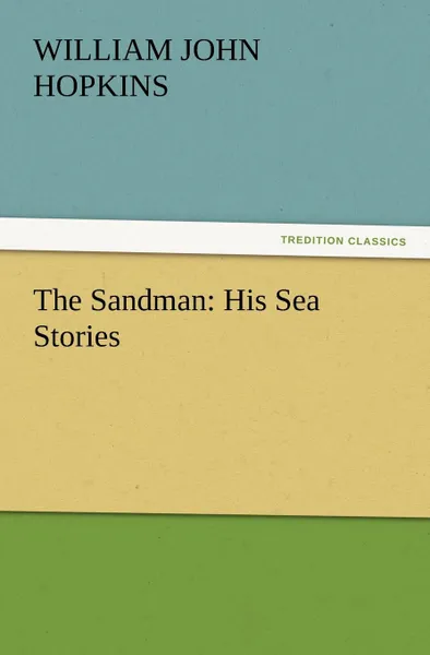 Обложка книги The Sandman. His Sea Stories, William John Hopkins