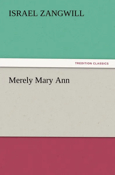 Обложка книги Merely Mary Ann, Israel Zangwill